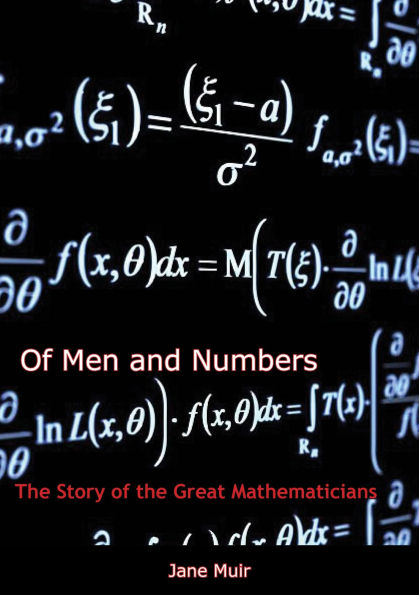 Of Men and Numbers: The Story of the Great Mathematicians