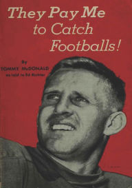 Title: They Pay Me to Catch Footballs, Author: Tommy McDonald