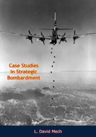 Title: Case Studies in Strategic Bombardment, Author: R. Cargill Hall
