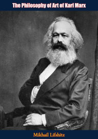 Title: The Philosophy of Art of Karl Marx, Author: Mikhail Lifshitz