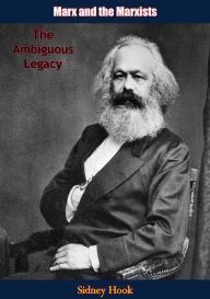 Title: Marx and the Marxists: The Ambiguous Legacy, Author: Sidney Hook