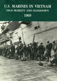 Title: U.S. Marines in Vietnam: High Mobility and Standdown 1969, Author: Charles R. Smith