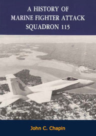 Title: A History of Marine Fighter Attack Squadron 115, Author: John C. Chapin