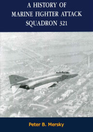 Title: A History of Marine Fighter Attack Squadron 321, Author: Peter B. Mersky