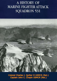 Title: A History of Marine Fighter Attack Squadron 531, Author: Colonel Charles J. Quilter II USMCR (Ret.)