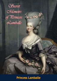 Title: Secret Memoirs of Princess Lamballe, Author: Princess Lamballe