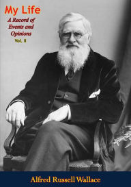 Title: My Life: A Record of Events and Opinions vol. II, Author: Alfred Russell Wallace