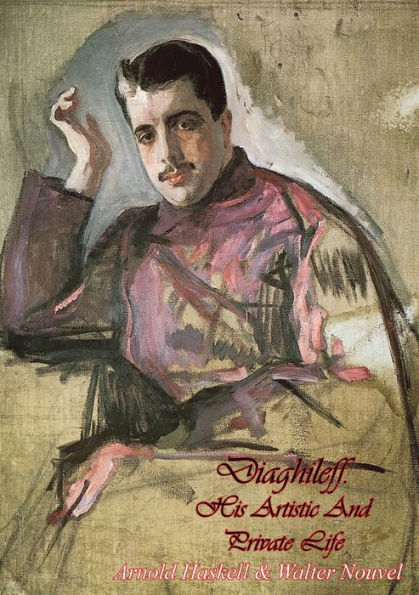 Diaghileff: His Artistic And Private Life