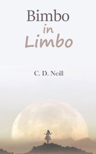 Title: Bimbo in Limbo, Author: C.D. Neill