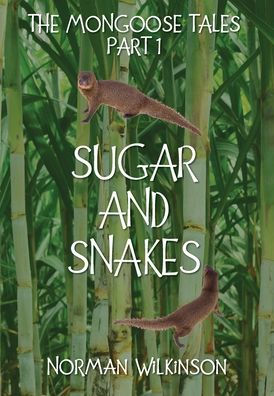 SUGAR and SNAKES: : The Mongoose Tales (Part 1)