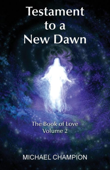 Testament to a New Dawn: The Book of Love - Volume 2