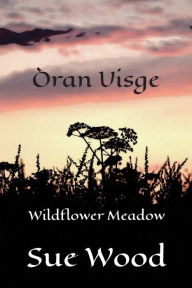 Title: Òran Uisge - Wildflower Meadow, Author: Sue Wood