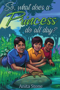 Title: So, what does a Princess do all day?, Author: Anita Stone