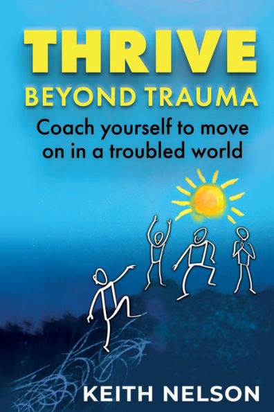Barnes and Noble Thrive Beyond Trauma: Coach yourself to move on a troubled world | The Summit Barnes and Noble Thrive Beyond Trauma: Coach yourself to move on a troubled world | The Summit