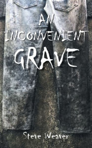 Title: An Inconvenient Grave, Author: Steve Weaver