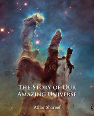 Title: The Story of Our Amazing Universe, Author: Athar Shareef