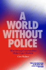 A World Without Police: How Strong Communities Make Cops Obsolete