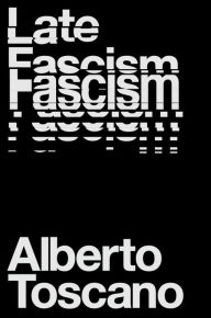 Download ebooks for kindle ipad Late Fascism: Race, Capitalism and the Politics of Crisis by Alberto Toscano 9781839760204 ePub DJVU