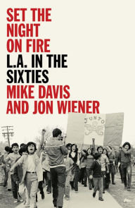 Title: Set the Night on Fire: L.A. in the Sixties, Author: Mike Davis