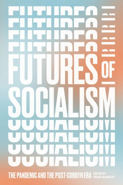 Futures of Socialism: the Pandemic and Post-Corbyn Era