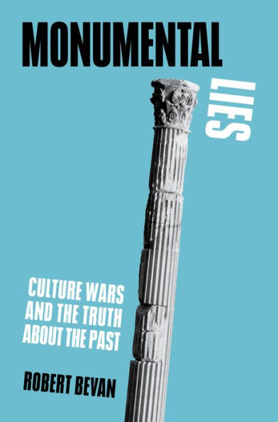 Monumental Lies: Culture Wars and the Truth about Past