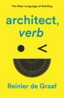 architect, verb.: The New Language of Building