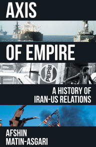 Axis of Empire: A History of IranUS Relations