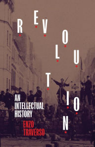 Title: Revolution: An Intellectual History, Author: Enzo Traverso