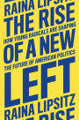 The Rise of a New Left: How Young Radicals Are Shaping the Future of American Politics