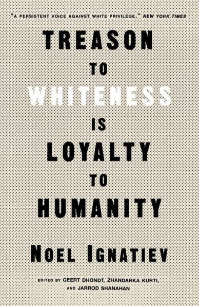 Treason to Whiteness Is Loyalty Humanity