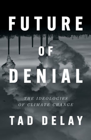 Future of Denial: The Ideologies of Climate Change