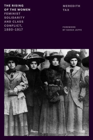 the Rising of Women: Feminist Solidarity and Class Conflict, 1880-1917