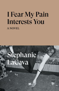 Download ebooks in italiano gratis I Fear My Pain Interests You by Stephanie Lacava 9781839766022 (English literature) CHM PDF iBook