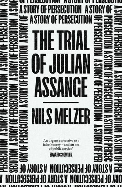 The Trial of Julian Assange: A Story of Persecution