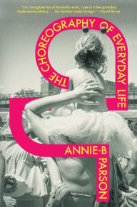 Title: The Choreography of Everyday Life, Author: Annie-B Parson