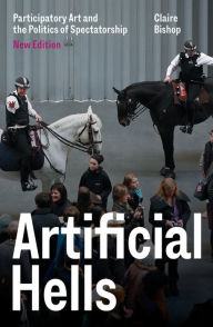 Title: Artificial Hells: Participatory Art and the Politics of Spectatorship, Author: Claire Bishop