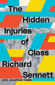 Title: The Hidden Injuries of Class, Author: Richard Sennett