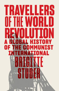 Ebooks for mobile free download Travellers of the World Revolution: A Global History of the Communist International 9781839768019 ePub FB2 English version by Brigitte Studer, Brigitte Studer