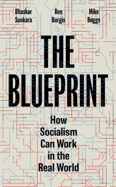The Blueprint: How Socialism Can Work in the Real World