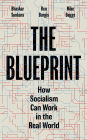 The Blueprint: How Socialism Can Work in the Real World