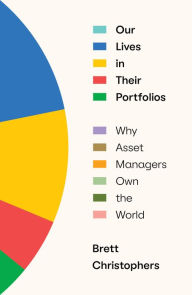 Free books on pdf downloads Our Lives in Their Portfolios: Why Asset Managers Own the World by Brett Christophers, Brett Christophers 9781839768989 in English
