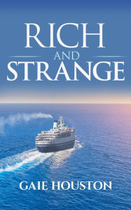 Title: Rich and Strange, Author: Gaie Houston