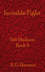 Title: Invisible Fight, Author: A. G. Harrison