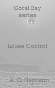 Title: Loose Control, Author: A. G. Harrison