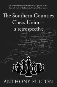 Title: The Southern Counties Chess Union - a retrospective, Author: Anthony Fulton