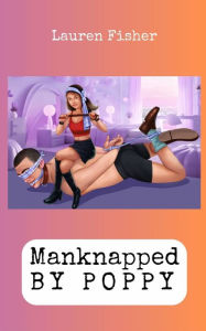 Title: Manknapped by Poppy, Author: Lauren Fisher