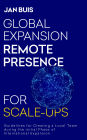 Global Expansion Remote Presence for Scale-Ups: Guidelines for Creating a Local Team during the initial Phase of International Expansion