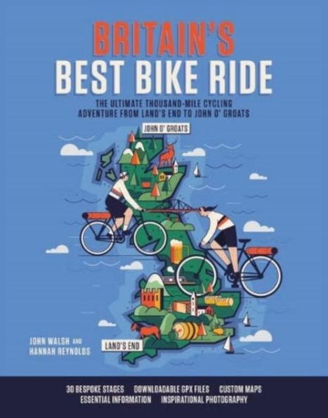 Britain's Best Bike Ride: The ultimate thousand-mile cycling adventure from Land's End to John o' Groats
