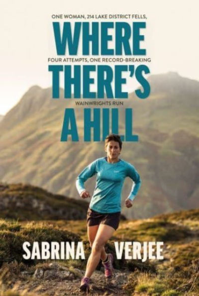 Where There's a Hill: one woman, 214 Lake District fells, four attempts, record-breaking Wainwrights run