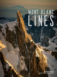 Free downloads of audio books for mp3 Mont Blanc Lines: Stories and photos celebrating the finest climbing and skiing lines of the Mont Blanc massif CHM